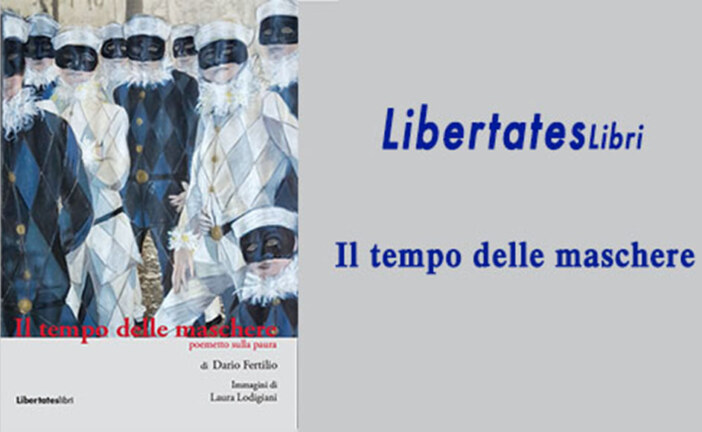 LibertatesLibri – E’ uscito il volumetto “Il tempo delle maschere: poemetto sulla paura”