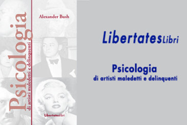 LibertatesLibri “Psicologia di artisti maledetti e delinquenti” di Alexander Bush